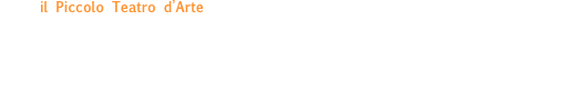 il Piccolo Teatro d’Arte, sotto l’insegna del “teatro d’innovazione fatto dai più giovani”, coniuga la ricerca nel linguaggio teatrale con la promozione dell’arte scenica di qualità fatta da ragazzi, al fine d’integrare e diffondere la conoscenza del teatro nel panorama educativo dell’adolescente, e di fornire uno strumento utile a portare all’attenzione del pubblico adulto le iniziative, le necessità e le potenzialità espressive dei più giovani. 